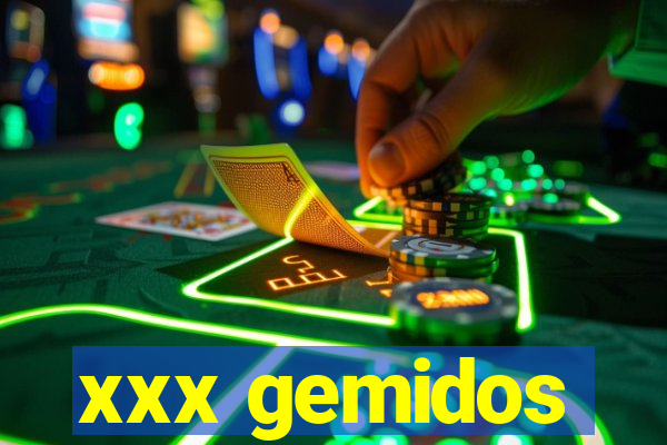 xxx gemidos